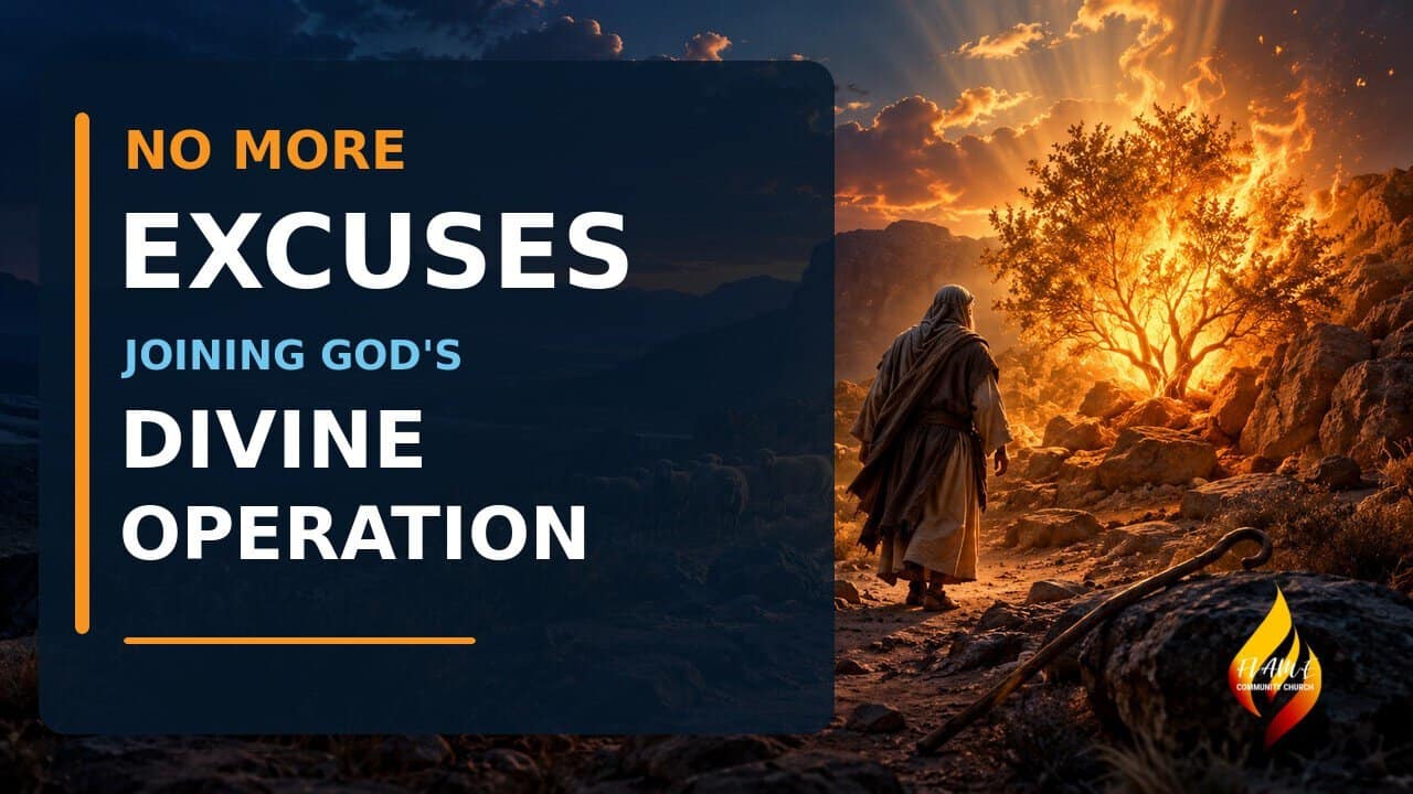 No More Excuses: Joining God’s Divine Operation — Moses at the burning bush with Flame Community Church branding